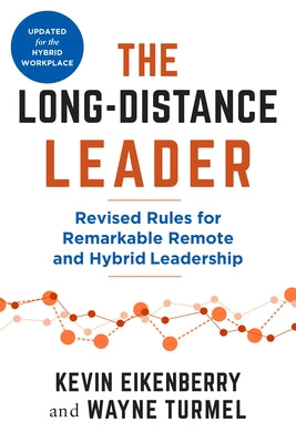 The Long-Distance Leader, Second Edition: Revised Rules for Remarkable Remote and Hybrid Leadership by Eikenberry, Kevin