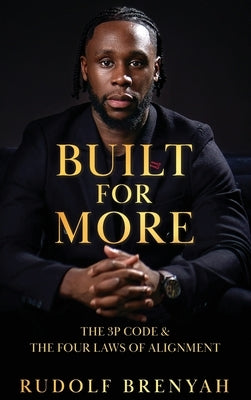 Built For More: The 3P Code and the Four Laws of Alignment by Brenyah, Rudolf