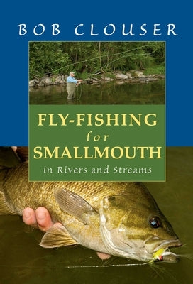 Fly-Fishing for Smallmouth: In Rivers and Streams by Clouser, Bob