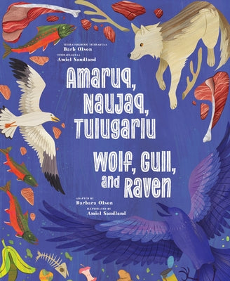 Wolf, Gull, and Raven: Bilingual English and Inuinnaqtun Edition by Olson, Barbara