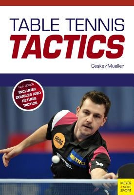 Table Tennis Tactics: Be a Successful Player by Geske, Klaus-M
