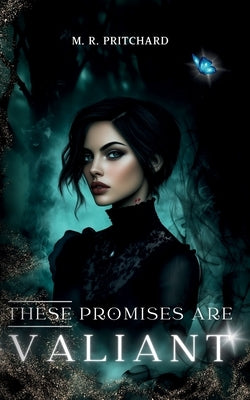 These Promises are Valiant by Pritchard, M. R.