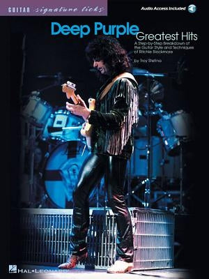 Deep Purple - Greatest Hits a Step-By-Step Breakdown of the Guitar Style and Techniques of Ritchie Blackmore Book/Online Audio [With CD] by Stetina, Troy
