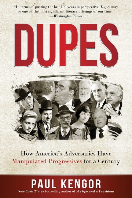 Dupes: How America's Adversaries Have Manipulated Progressives for a Century by Kengor, Paul