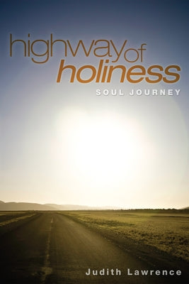 Highway of Holiness: Soul Journey by Lawrence, Judith