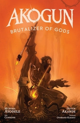 Akogun: Brutalizer of Gods by Ayodele, Murewa