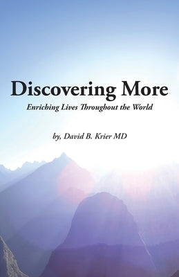 Discovering More: Enriching Lives Throughout the World by Krier, David B.