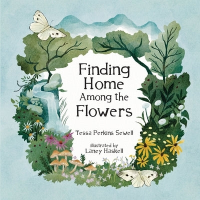 Finding Home Among the Flowers by Perkins Sewell, Tessa