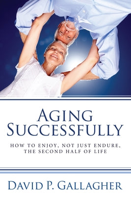 Aging Successfully by Gallagher, David P.