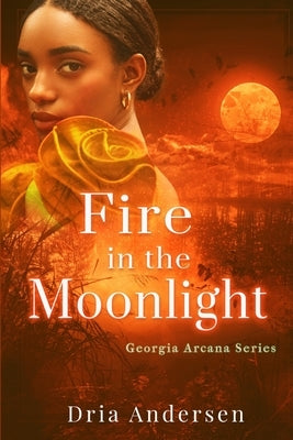 Fire in the Moonlight by Andersen, Dria