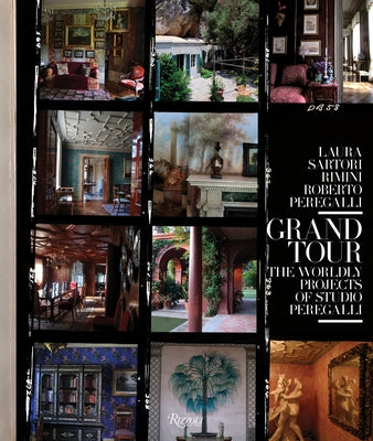 Grand Tour: The Worldly Projects of Studio Peregalli by Rimini, Laura Sartori