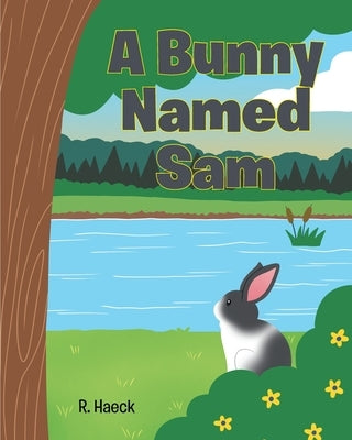 A Bunny Named Sam by Haeck, R.