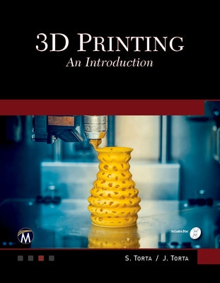 3D Printing: An Introduction by Torta, Stephanie