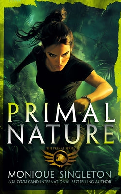 Primal Nature: Book 1 in a Gripping Urban Fantasy Series by Singleton, Monique