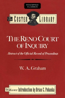 Reno Court of Inquiry by Graham, W. a.