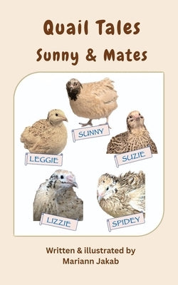 Quail Tales: Sunny & Mates by Jakab, Mariann