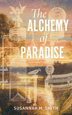 The Alchemy of Paradise by Smith, Susannah M.