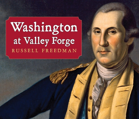 Washington at Valley Forge by Freedman, Russell