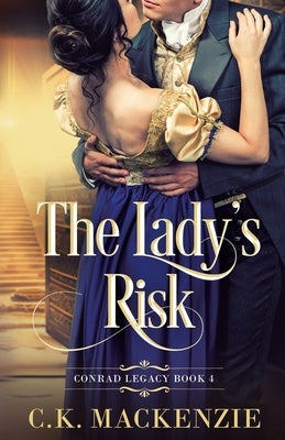 The Lady's Risk: A Marriage of Convenience Regency Romance by MacKenzie, C. K.
