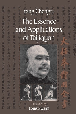 The Essence and Applications of Taijiquan by Chengfu, Yang