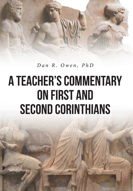 A Teacher's Commentary on First and Second Corinthians by Owen, Dan R.