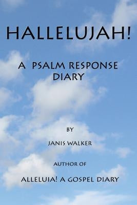 Hallelujah! A Psalm Response Diary by Walker, Janis