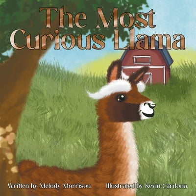 The Most Curious Llama by Morrison, Melody