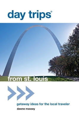 Day Trips from St. Louis by Massey, Dawne