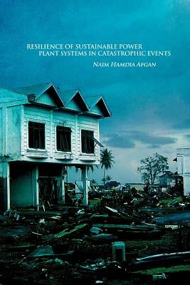 Resilience of Sustainable Power Plant Systems in Catastrophic Events by Afgan, Naim Hamdia