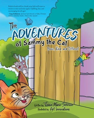 The Adventures of Sammy the Cat: Brave, Kind, and Different by Johnson, Robin Marie