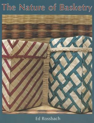 The Nature of Basketry by Rossbach, Ed