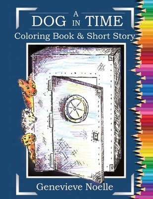 A Dog in Time - Coloring Book & Short Story by Noelle, Genevieve