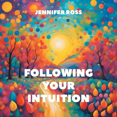 Following Your Intuition by Ross, Jennifer