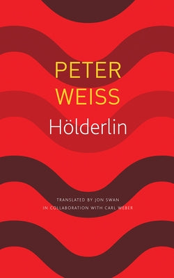 Hölderlin: A Play in Two Acts by Weiss, Peter