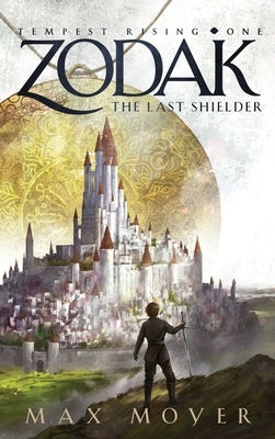 Zodak - The Last Shielder by Moyer, Max