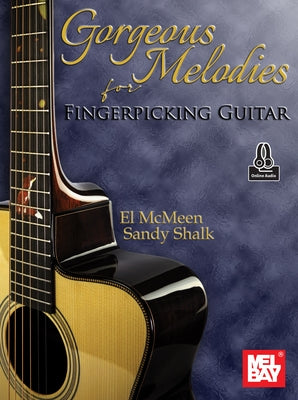 Gorgeous Melodies for Fingerpicking Guitar by McMeen, El