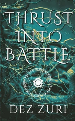 Thrust into Battle by Zuri, Dez