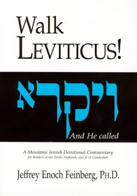 Walk Leviticus: A Messianic Jewish Devotional Commentary by Feinberg, Jeffrey Enoch