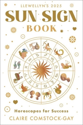Llewellyn's 2025 Sun Sign Book: Horoscopes for Success by Llewellyn