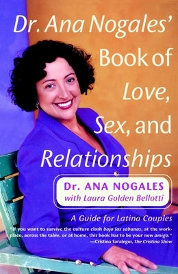 Dr. Ana Nogales' Book of Love, Sex, and Relationships: A Guide for Latino Couples by Nogales, Ana