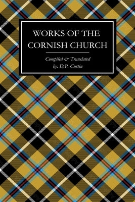 Works of the Cornish Church by Curtin, D. P.