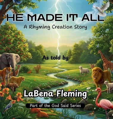 He Made It All: A Rhyming Creation Story by Fleming, Labena
