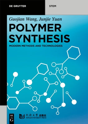 Polymer Synthesis: Modern Methods and Technologies by Wang, Guojian