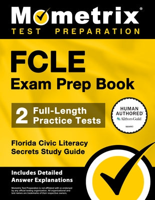 Fcle Exam Prep Book - 2 Full-Length Practice Tests, Florida Civic Literacy Secrets Study Guide: [Includes Detailed Answer Explanations] by Bowling, Matthew