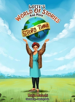 Lotte's World of Stories and More Story Time by Malachi, Katja