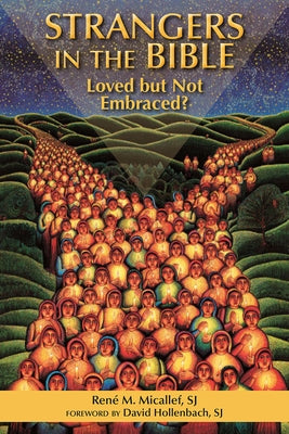 Strangers in the Bible: Loved But Not Embraced by Micallef, René
