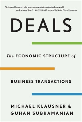Deals: The Economic Structure of Business Transactions by Klausner, Michael