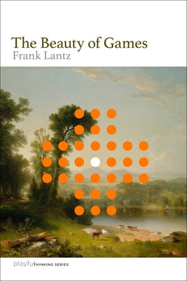 The Beauty of Games by Lantz, Frank
