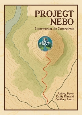 Project Nebo: Empowering the Generations by Lentz, Geoffrey