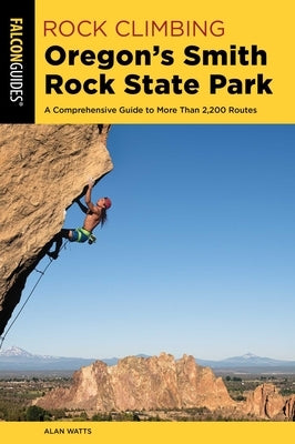 Rock Climbing Oregon's Smith Rock State Park by Watts, Alan